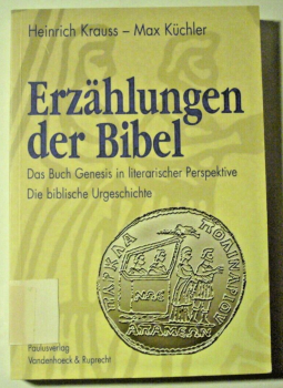 Erzählungen der Bibel I - Das Buch Genesis in literarischer Perspektive - Die biblische Urgeschichte von Heinrich Krauss